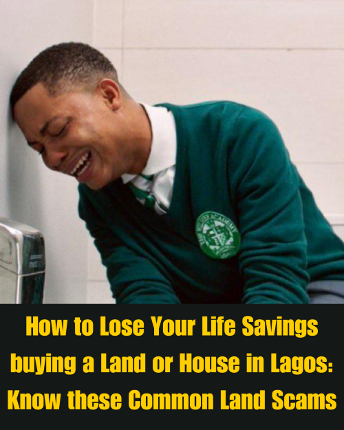 How to Lose Your Life Savings buying a Land or House in Lagos: Know these Common Land Scams