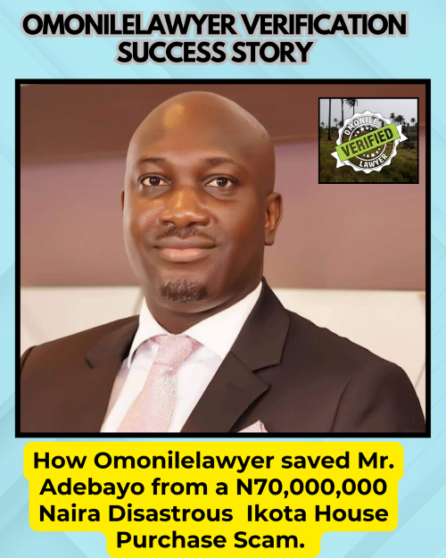 Omonilelawyer Success Story: How Omonilelawyer saved a Man from a ₦70 Million Naira House for Sale Scam in Ikota Lagos